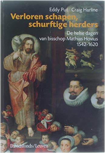 Verloren schapen, schurftige herders: de helse dagen van bisschop Mathias Hovius 1542-1620 book