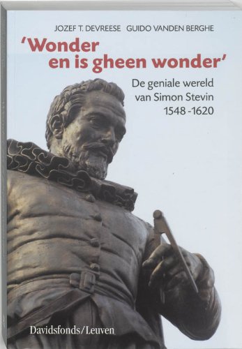 Wonder en is gheen wonder: de geniale wereld van Simon Stevin 1548-1620 Books
