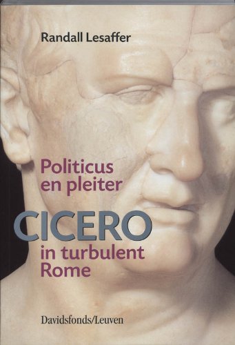 Politicus en pleiter: Cicero in turbulent Rome book