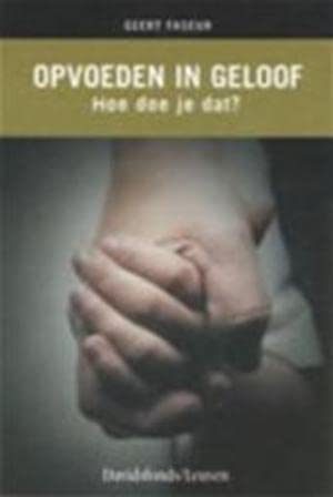 Opvoeden in geloof: hoe doe je dat ? book