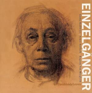 Einzelgänger: Käthe Kollwitz, Ernst Barlach, Eugeen Van Mieghem book