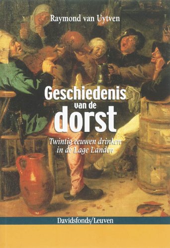 Geschiedenis van de dorst: Twintig eeuwen drinken in de Lage Landen book