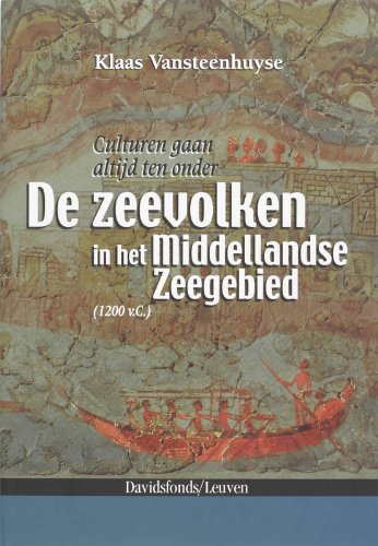 Culturen gaan altijd ten onder: de zeevolken in het Middellandse Zeegebied 1200 v.C. book
