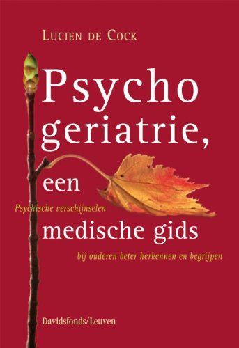 Psychogeriatrie, een medische gids: psychische verschijnselen bij ouderen beter herkennen en begrijpen book