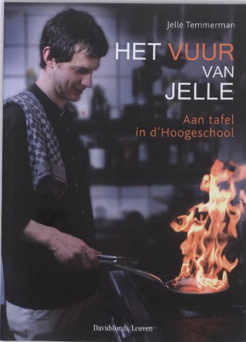 Het vuur van Jelle: Aan tafel in d'Hoogeschool Leisure, Home & Garden