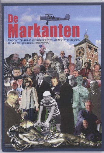 Markanten, De: Markante figuren en verrassende feiten om te (her)ontdekken. Omdat morgen ook gisteren wordt... Politics & History