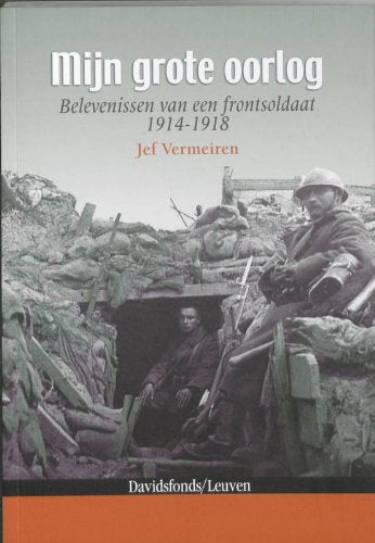 Mijn grote oorlog: Belevenissen van een frontsoldaat 1914-1918 Social Sciences