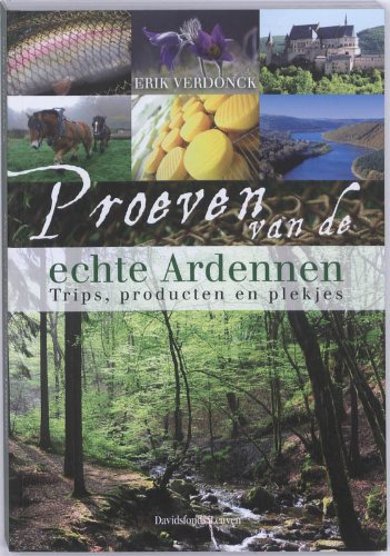 Proeven van de echte Ardennen: Trips, producten en plekjes book