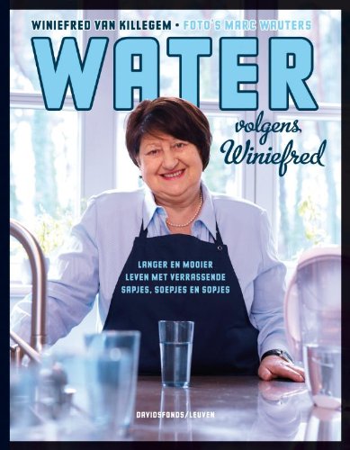 Water volgens Winiefred: Langer en mooier leven met verrassende snoepjes, sapjes en sopjes book
