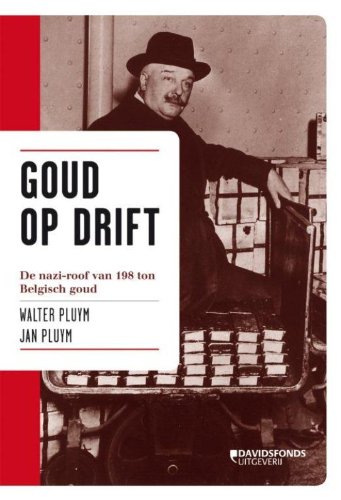 Goud op drift: de naziroof van 198 ton Belgisch goud Social Sciences