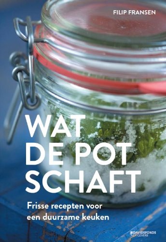 Wat de pot schaft: frisse recepten voor een duurzame keuken book