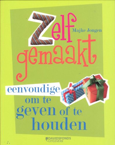 Zelfgemaakt: eenvoudige cadeautjes om te geven of te houden book