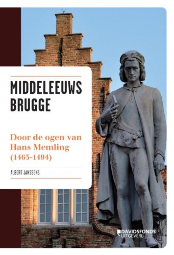 Middeleeuws Brugge: door de ogen van Hans Memling 1465-1494 book