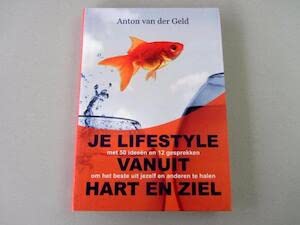 Je lifestyle vanuit hart en ziel: met 50 ideeën om het beste uit jezelf en anderen te halen en openhartige gesprekken over levensstijl met bekende Nederlanders en Vlamingen book