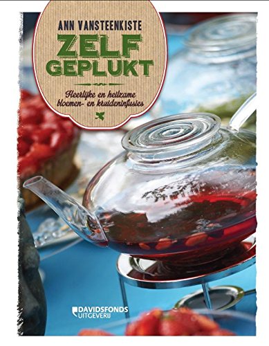 Zelfgeplukt: heerlijke en heilzame bloemen- en kruideninfusies book