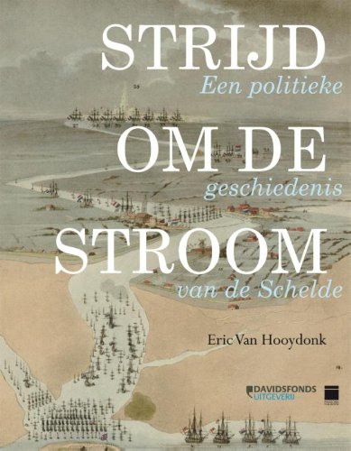 Strijd om de stroom: een politieke geschiedenis van de Schelde book