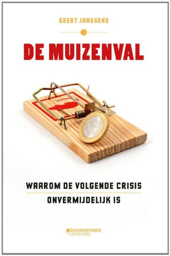 De muizenval: waarom de volgende crisis onvermijdelijk is Business, Finance & Career