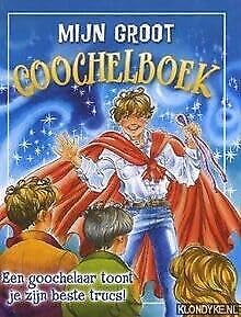 Mijn groot goochelboek. Een goochelaar toont je zijn beste trucs! Books