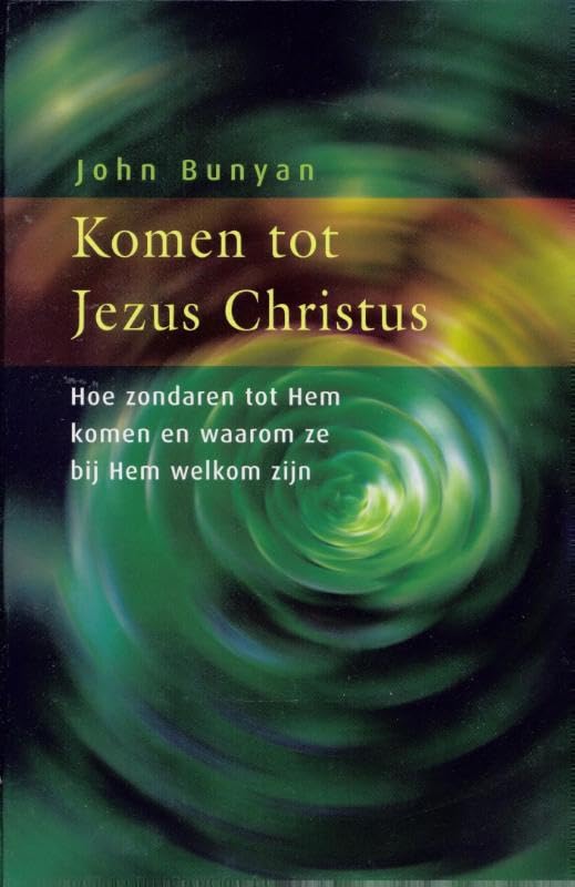 Komen tot Jezus Christus: hoe zondaren tot Hem komen en waarom ze bij Hem welkom zijn book
