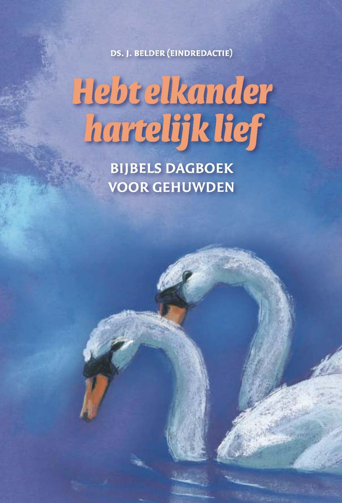 Hebt elkander hartelijk lief: bijbels dagboek voor gehuwden book