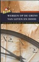 WERKEN OP DE GRENS VAN LEVEN EN DOOD: Christen zijn op de werkvloer book