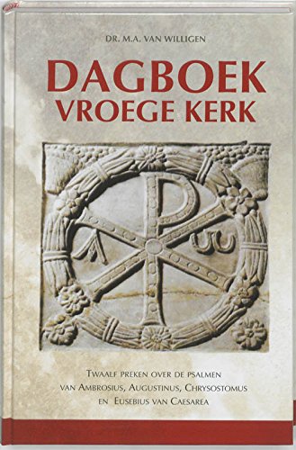Dagboek Vroege Kerk: twaalf preken over de Psalmen van Ambrosius, Augustinus, Chrysostomus en Eusebius van Caesarea book