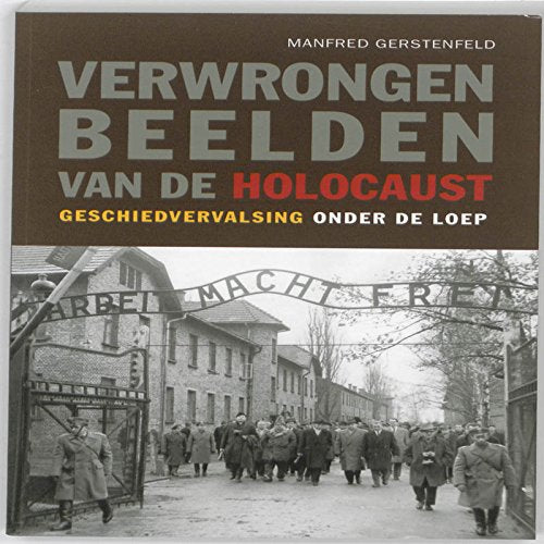 Verwrongen beelden van de holocaust: geschiedvervalsing onder de loep book