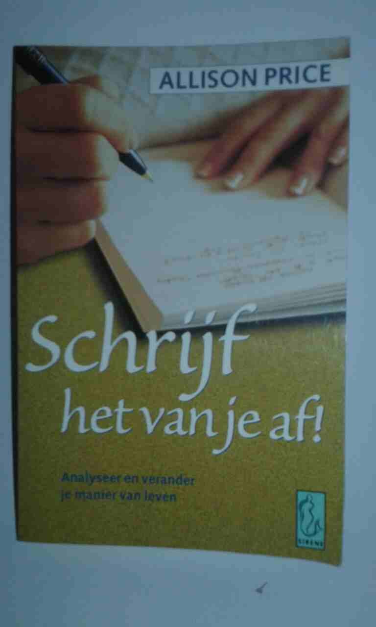 Schrijf het van je áf !: analyseer en verander je manier van leven book
