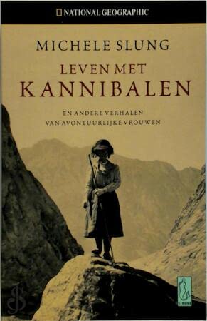National Geographic reisverhalenserie 1: Leven met kannibalen en andere verhalen van avontuurlijke vrouwen Books