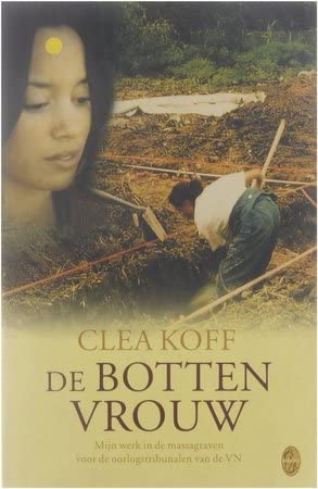 De bottenvrouw: mijn werk in de massagraven voor de oorlogstribunalen van de VN book
