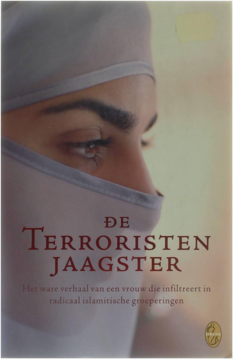 De terroristenjaagster: het ware verhaal van een vrouw die infiltreert in radicaal islamitische groeperingen book