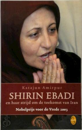 Shirin Ebadi en haar strijd om de toekomst van Iran (Sirene) Books