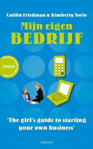 Mijn eigen bedrijf: the girl's guide to starting your own business book