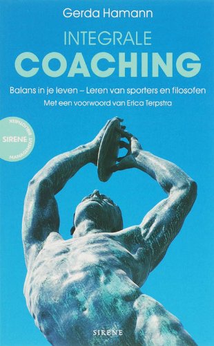 Integrale coaching: balans in je leven : leren van sporters en filosofen (Sirene) Business, Finance & Career
