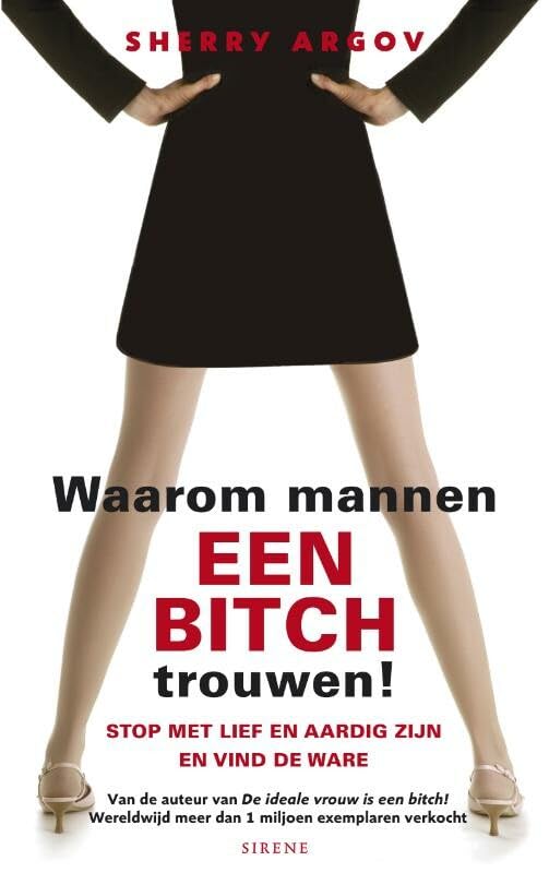Waarom mannen een bitch trouwen!: stop met lief en aardig zijn en vind de ware book