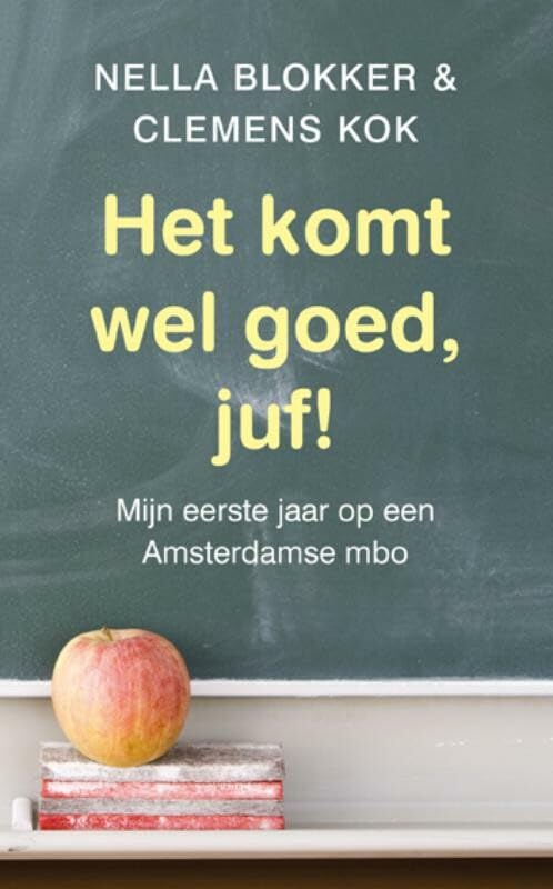 Het komt wel goed, juf!: mijn eerste jaar op een Amsterdams mbo Books