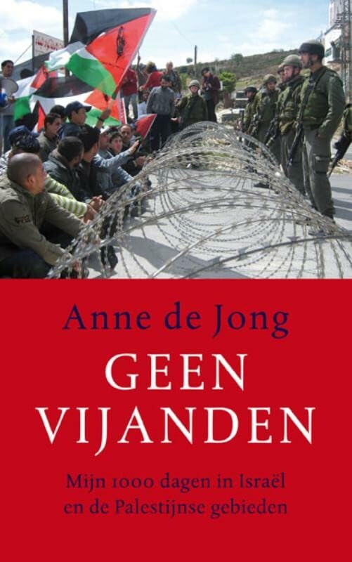 Geen vijanden: 1000 dagen in Israel en de Palestijnse gebieden: 1000 dagen in Israël en de Palestijnse gebieden Memories