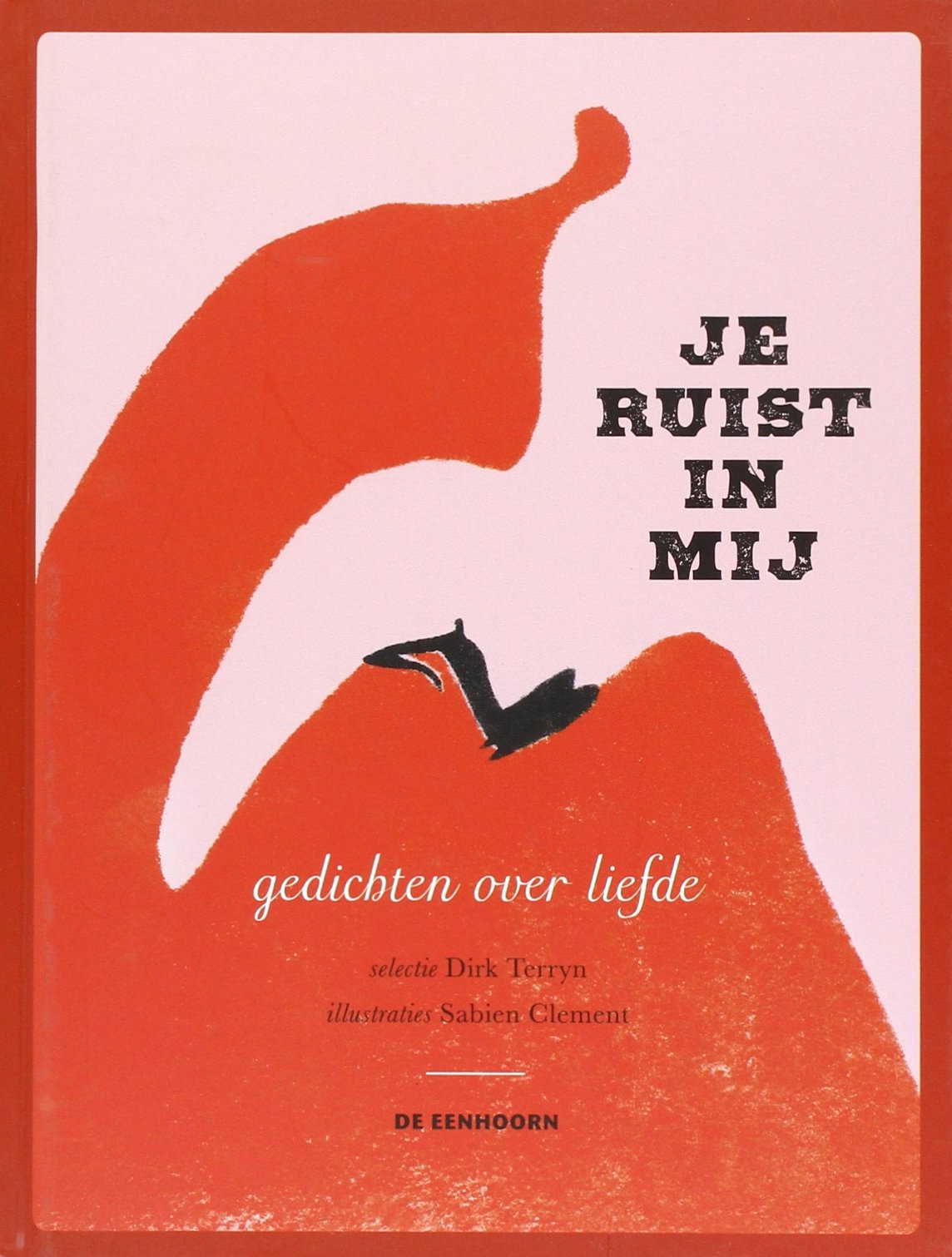 Je ruist in mij: gedichten over liefde book