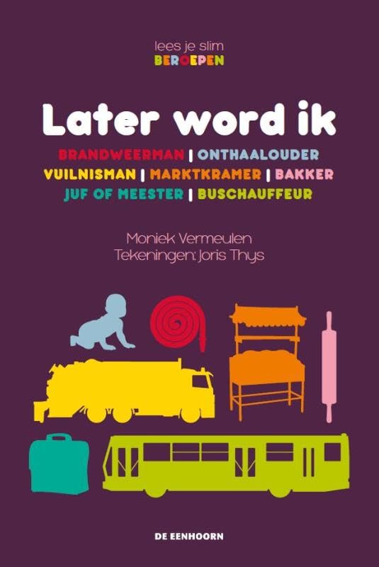 Later word ik … 1: brandweerman, onthaalouder, vuilnisman, marktkramer, bakker, juf of meester, buschauffeur book