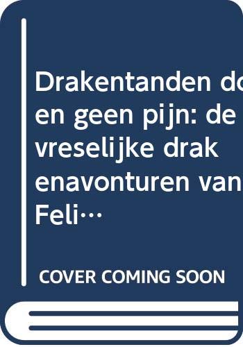 Drakentanden doen geen pijn: de vreselijke drakenavonturen van Felix Bloem book