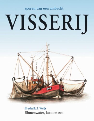 Visserij: binnenwater, kust en zee (Sporen van een ambacht) Books