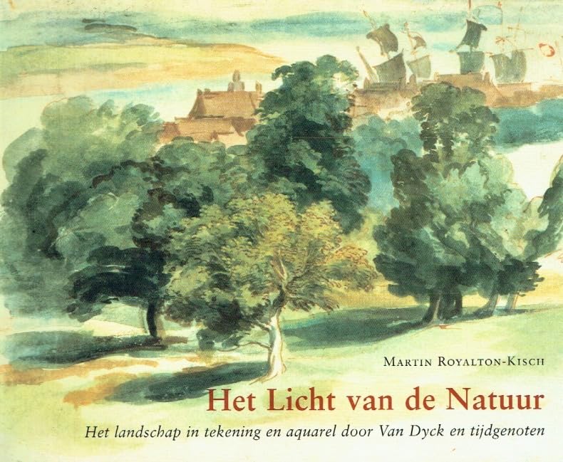 Het licht van de natuur. Het landschap in tekening en aquarel door Van Dyck en zijn tijdgenoten book