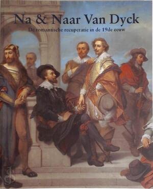 Na en naar Van Dyck: de romantische recuperatie in de 19de eeuw book