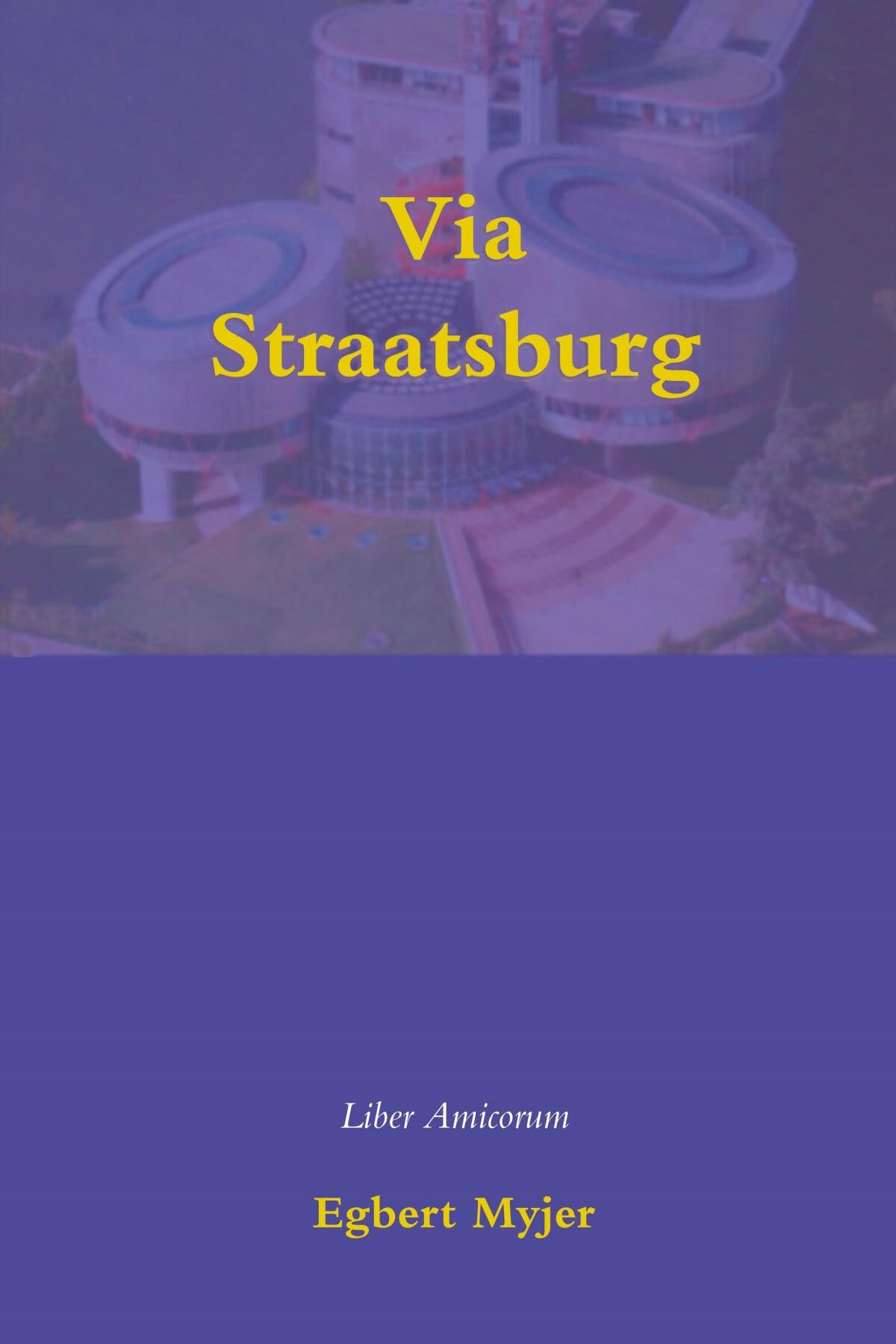 Product Image: Via Straatsburg: liber amicorum Egbert Myjer