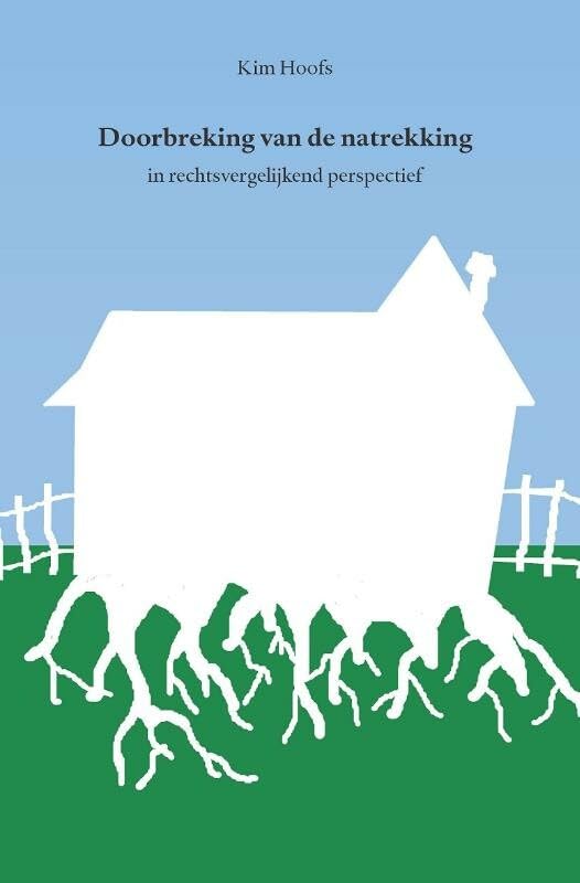 Doorbreking van de natrekking: in rechtsvergelijkend perspectief Law