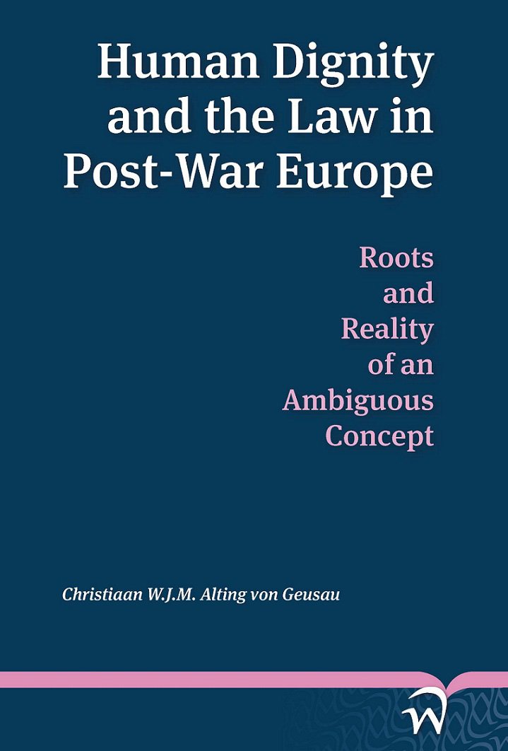 Human Dignity and the Law in Post-war Europe: Roots and Reality of an Ambiguous Concept Law