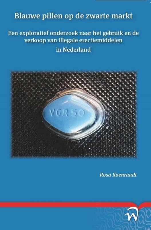 Blauwe pillen op de zwarte markt: een exploratief onderzoek naar het gebruik en de verkoop van illegale erectiemiddelen in Nederland (Scriptiereeks ... van de Universteit Utrecht, 2) Law
