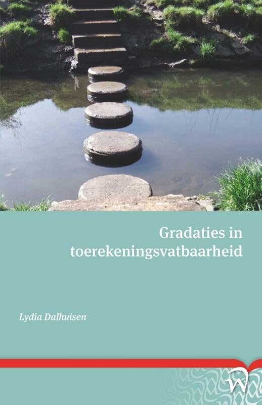 Scriptiereeks van het Willem Pompe Instituut voor Strafrechtswetenschappen van de Universiteit Utrecht 3: Gradaties in toerekeningsvatbaarheid: ... drie gradaties van toerekeningsvatbaarheid Law