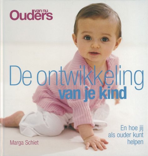 De ontwikkeling van je kind: en hoe jij als ouder kunt helpen book