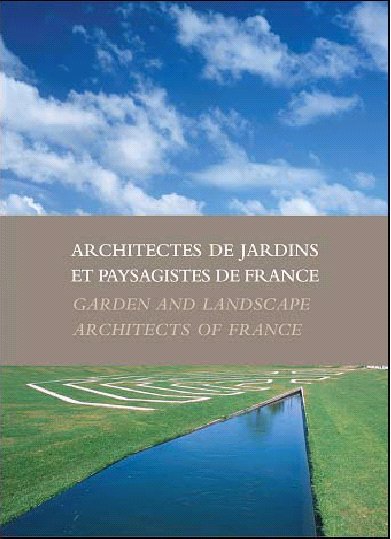 Architectes de jardins et paysagistes de France. Garden and landscape architects of France Architecture
